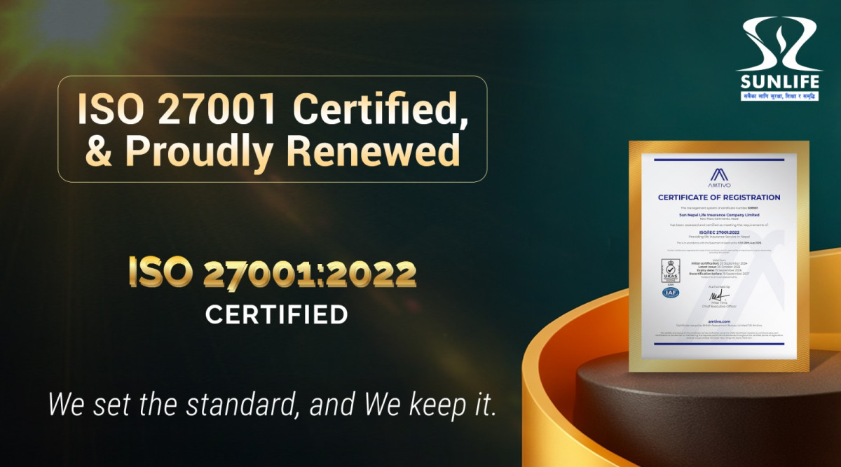 सन नेपाल लाइफ इन्स्योरेन्सलालाई आइएसओ २७००१:२०२२ प्रमाणपत्रमा निरन्तरता